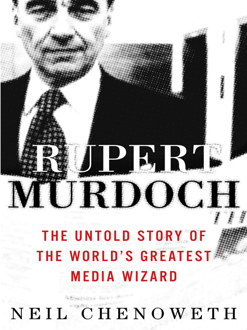 Title details for Rupert Murdoch by Neil Chenoweth - Available